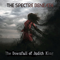 Spectre Beneath - The Downfall of Judith King 